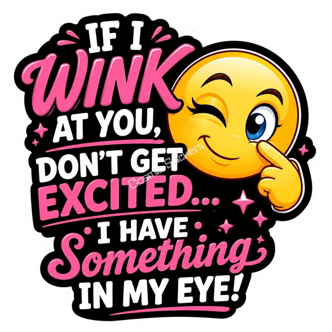 Cosmic Stickers - If I Wink At You premium die-cut vinyl sticker by Cosmic Stickers