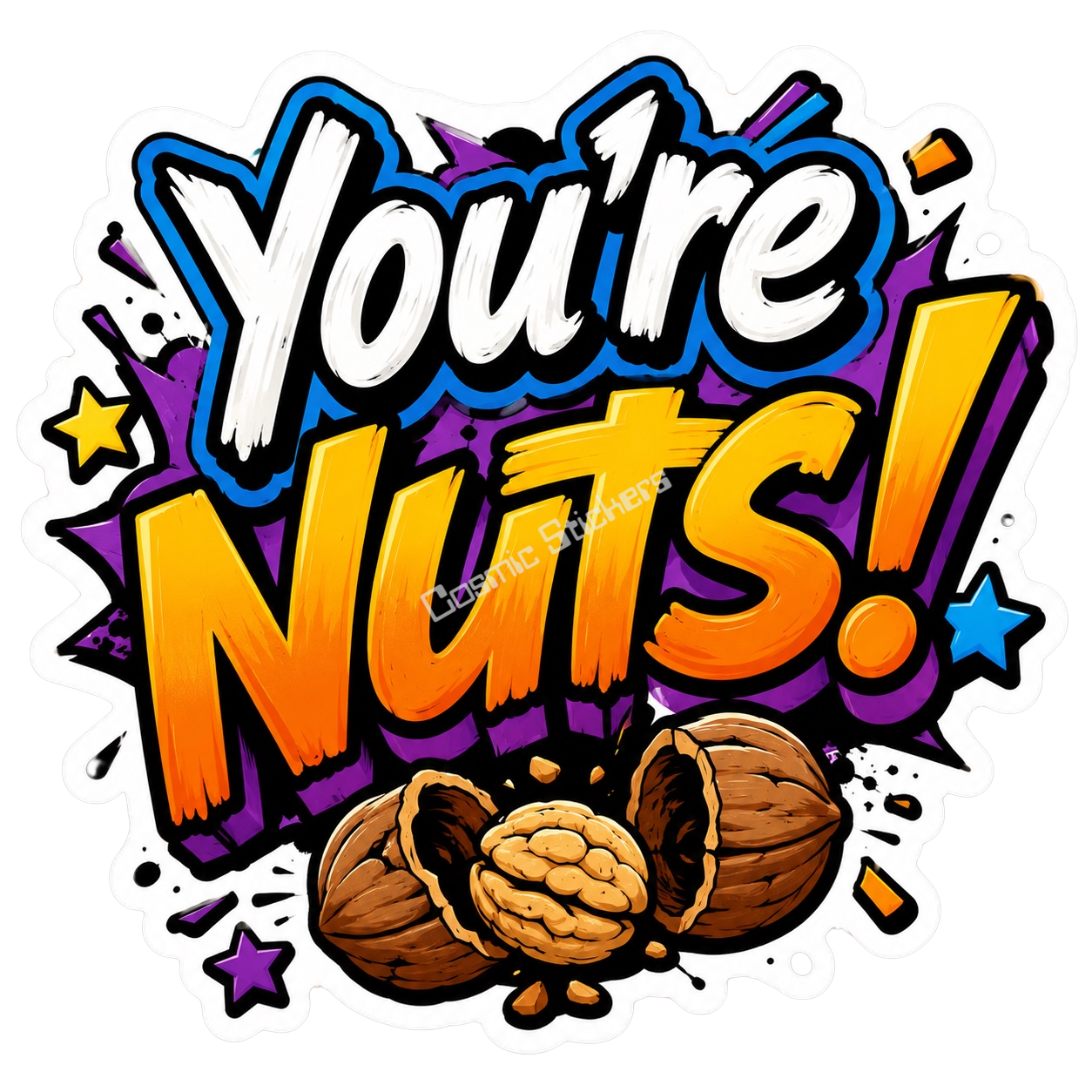 Cosmic Stickers - You’re Nuts! premium die-cut vinyl sticker by Cosmic Stickers
