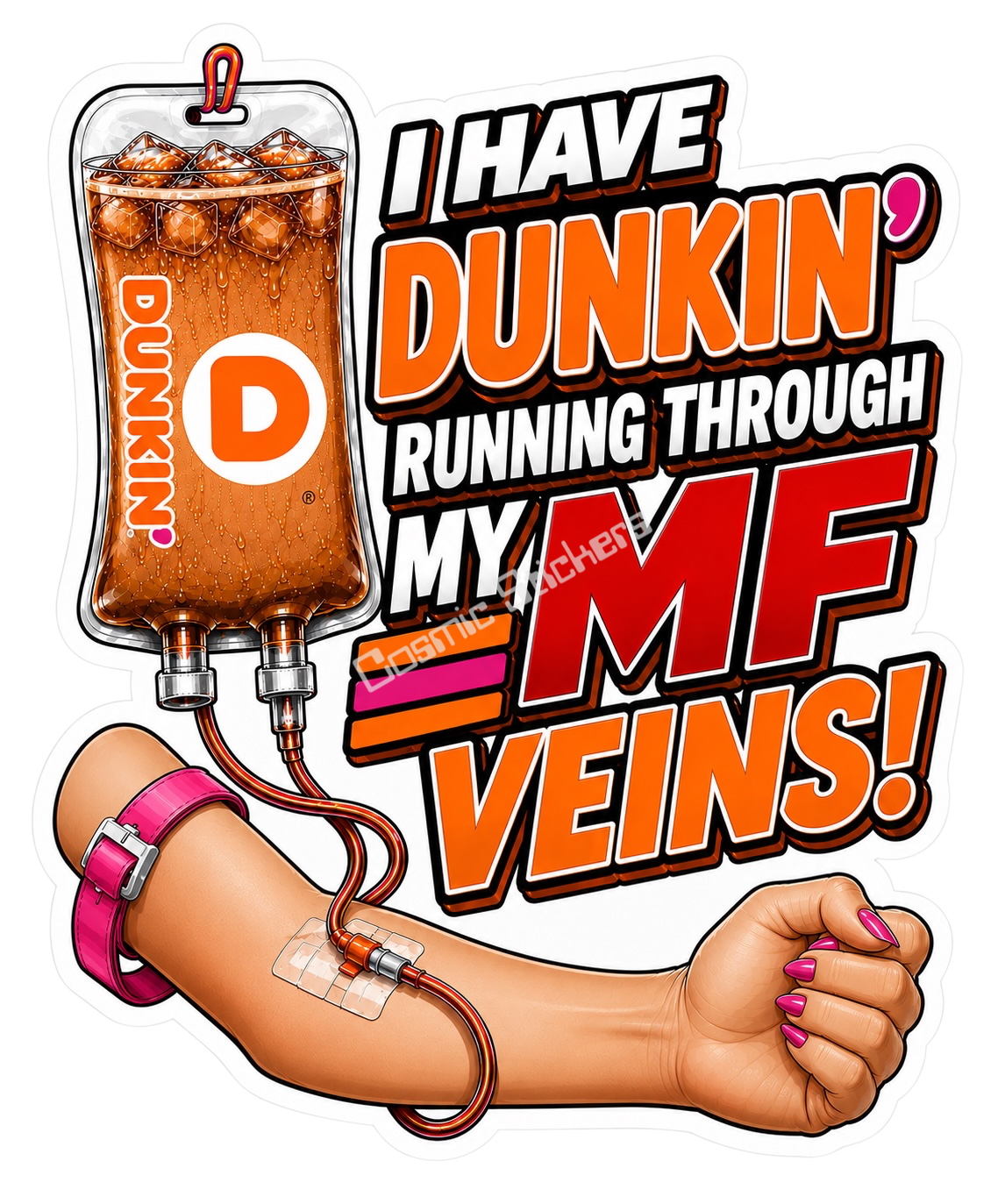 I Have Dunkin’ Running Through My MF Veins! (Female)