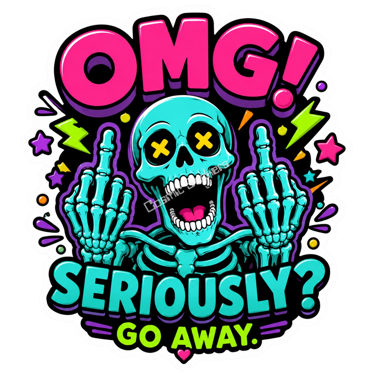 Cosmic Stickers - OMG! Seriously? Go Away! premium die-cut vinyl sticker by Cosmic Stickers