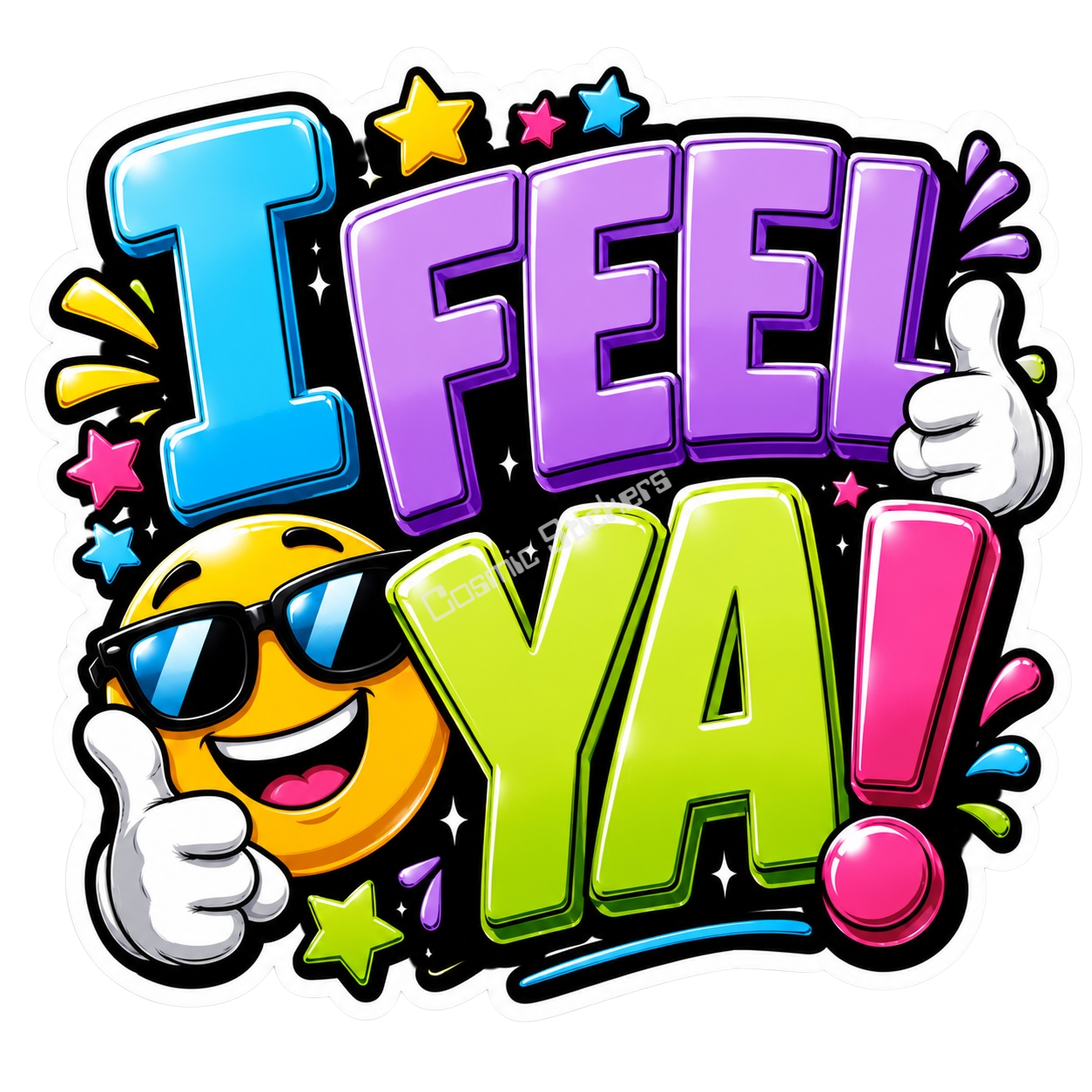 Cosmic Stickers - I Feel Ya! premium die-cut vinyl sticker by Cosmic Stickers