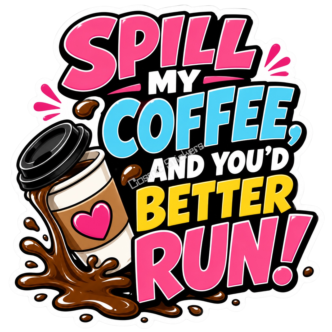 Cosmic Stickers - Spill My Coffee premium die-cut vinyl sticker by Cosmic Stickers