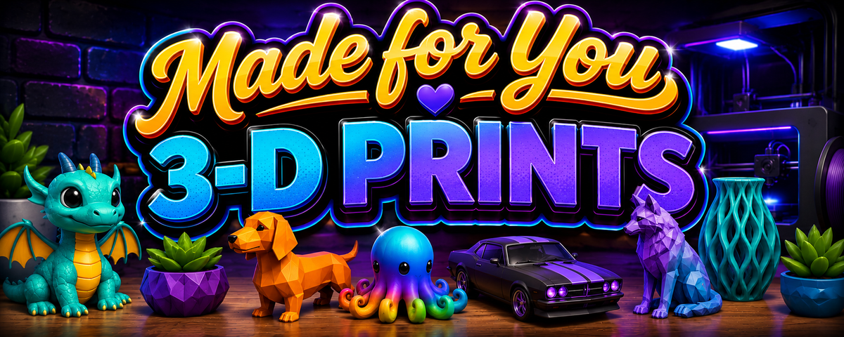 Made For You 3-D Prints
