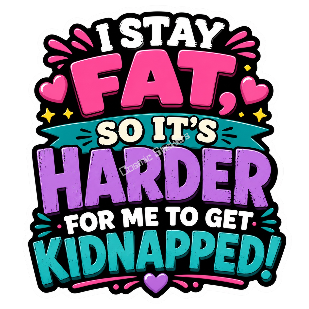 Cosmic Stickers - I Stay Fat premium die-cut vinyl sticker by Cosmic Stickers