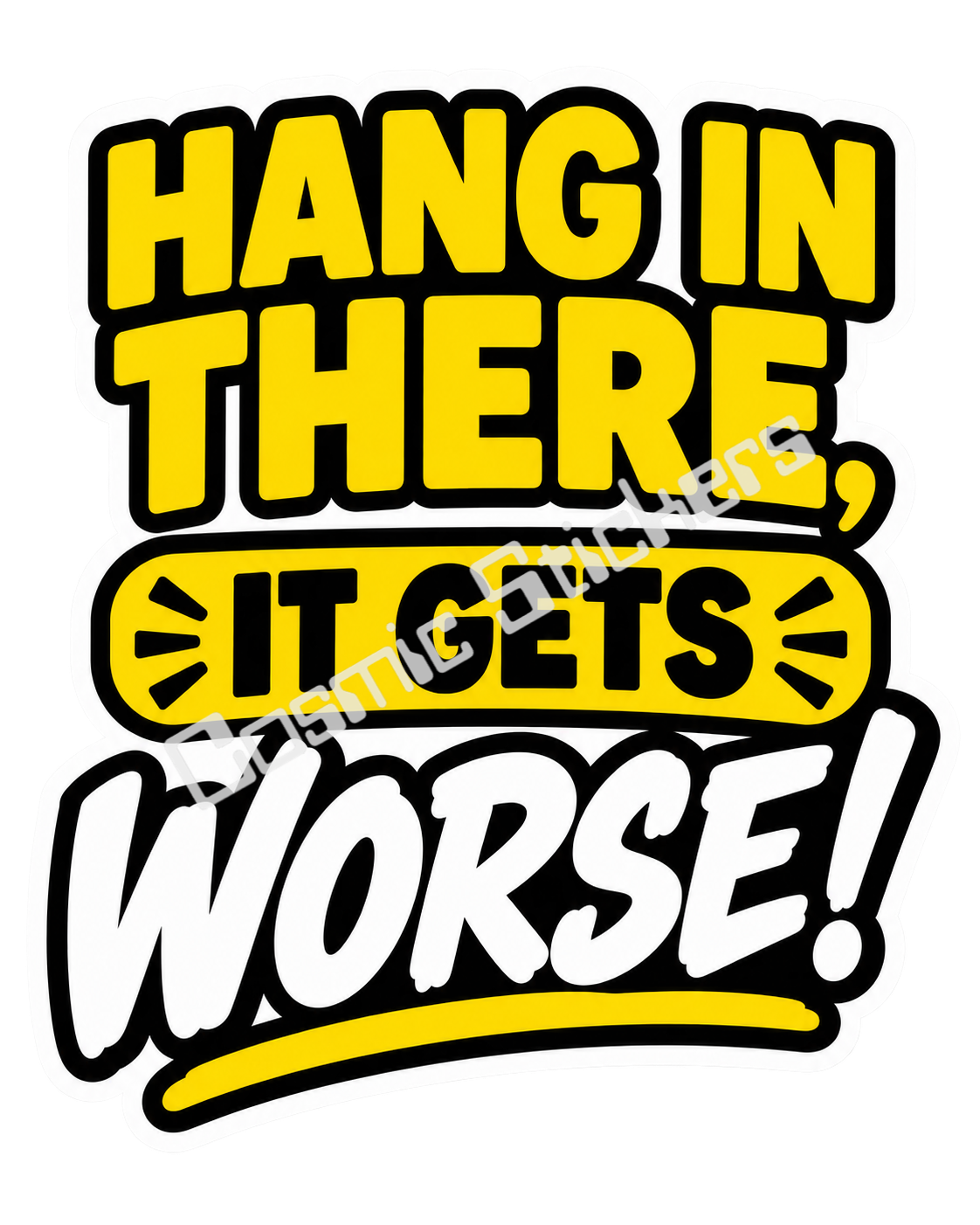 Title: Hang In There, It Gets Worse! | Funny Sarcastic Snarky Saying