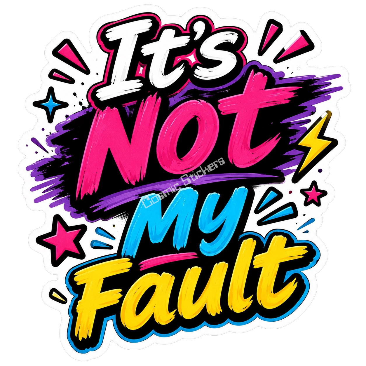 Cosmic Stickers - It’s Not My Fault premium die-cut vinyl sticker by Cosmic Stickers